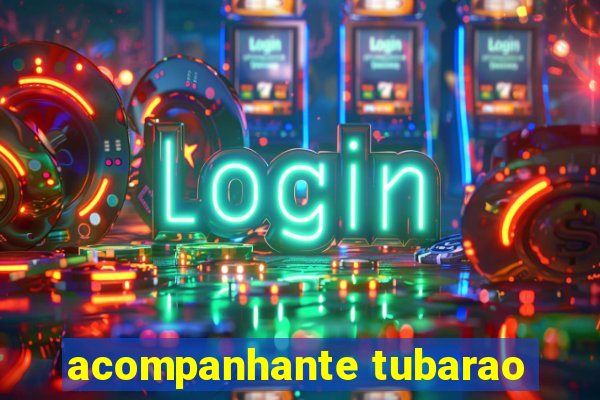 acompanhante tubarao